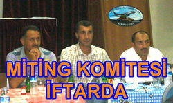 Miting Komitesi İftarda