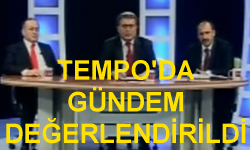 Tempo TV’de Gündem Değerlendirmesi